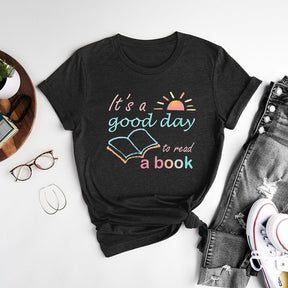 It's A Good Day to Read A Book T-shirt