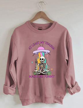 At Least My Trauma Made Me Funny Sweatshirt