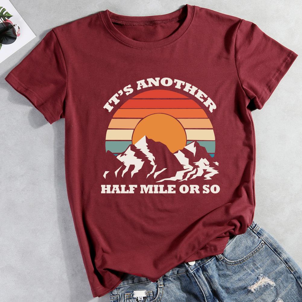 It's Another Half Mile Or So Hiking T-shirt