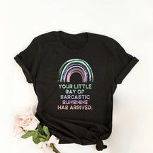 Your Little Ray Of Sarcastic Sunshine Has Arrived T-shirt