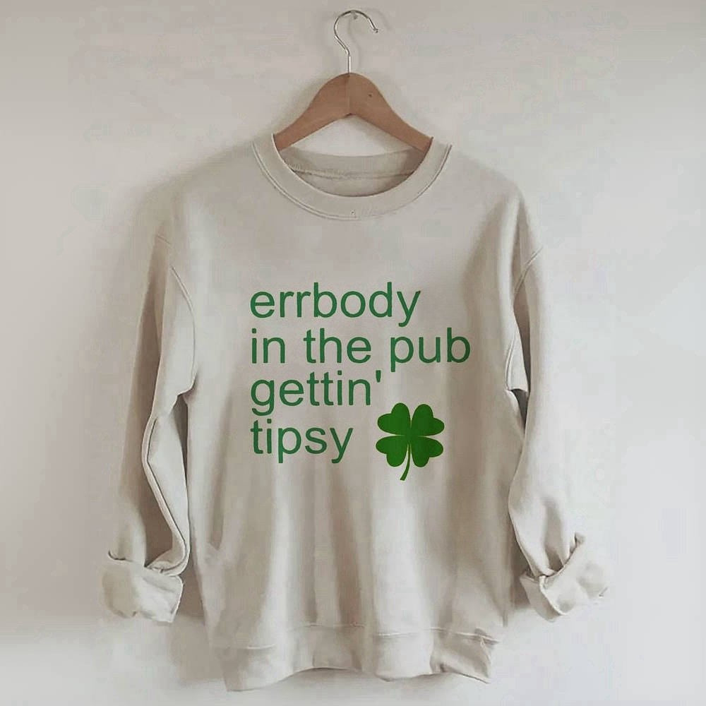 Errbody In the Pub Gettin' Tipsy Sweatshirt