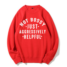 Not Bossy Aggressively Helpful Sweatshirt