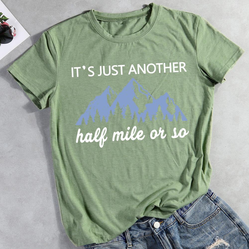 It's Just Another Half Mile Or So Hiking T-shirt