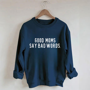 Gute Mütter sagen schlechte Worte Sweatshirt 