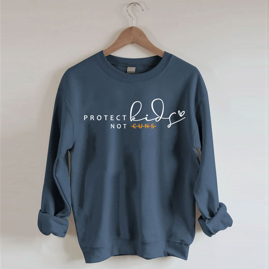 Protect Kids Not Guns Sweatshirt