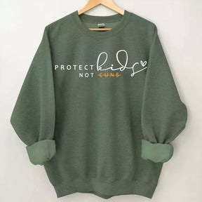 Protect Kids Not Guns Sweatshirt