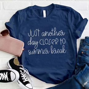 Just Another Day Closer To Summer Break Teacher T-shirt