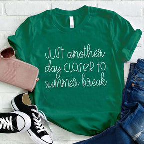 Just Another Day Closer To Summer Break Teacher T-shirt