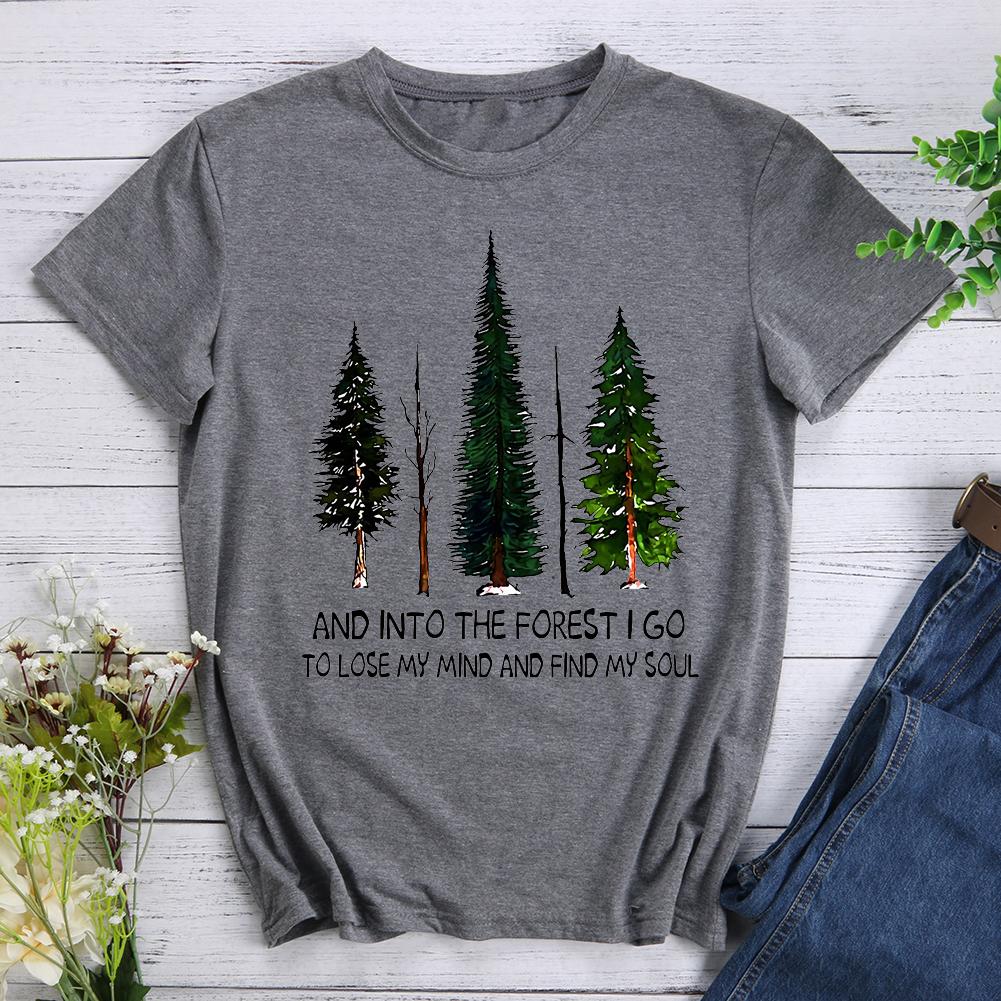 And Into The Forest I Go To Lose My Mine And Find My Soul T-shirt