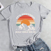 It's Another Half Mile Or So Hiking T-shirt