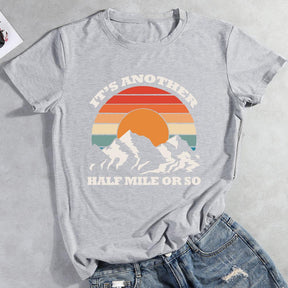 It's Another Half Mile Or So Hiking T-shirt