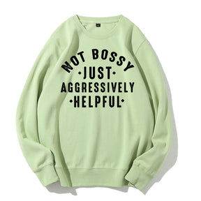 Not Bossy Aggressively Helpful Sweatshirt