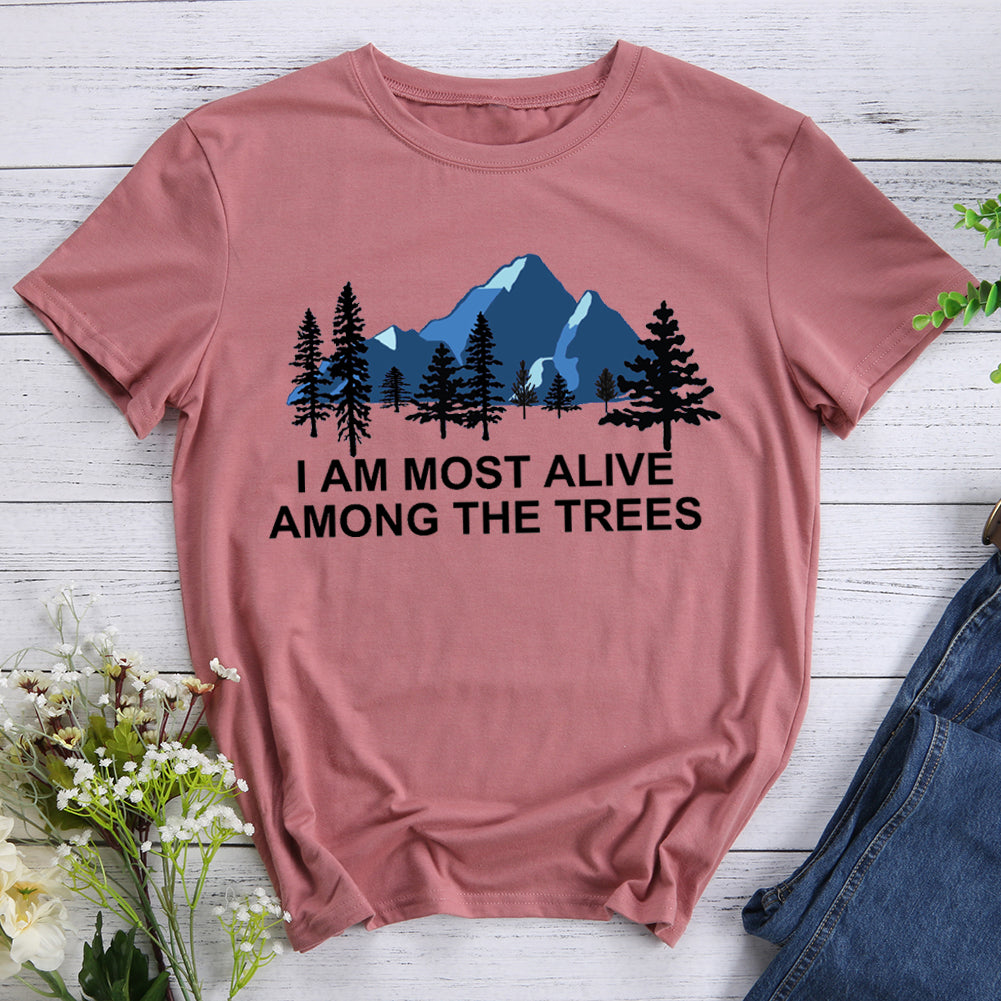 I Am Most Alive Among The Trees T-shirt