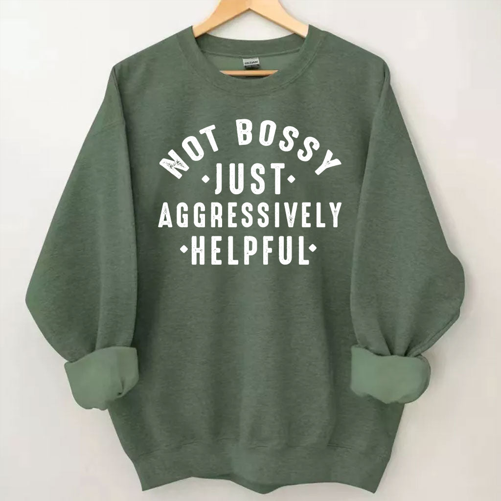 Not Bossy Aggressively Helpful Sweatshirt