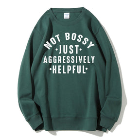 Not Bossy Aggressively Helpful Sweatshirt