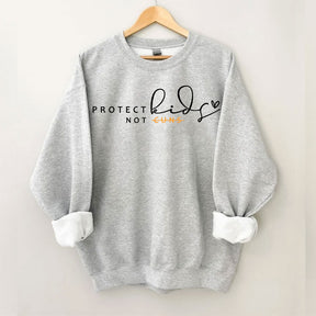 Protect Kids Not Guns Sweatshirt