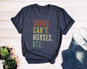 Sorry Can't Horses Bye T-shirt