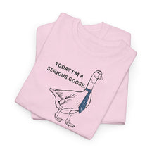 Today I'm A Serious Goose Funny T-shirt