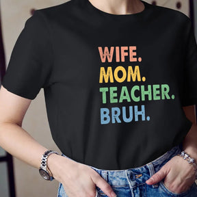 Wife Mom Teacher Bruh T-shirt