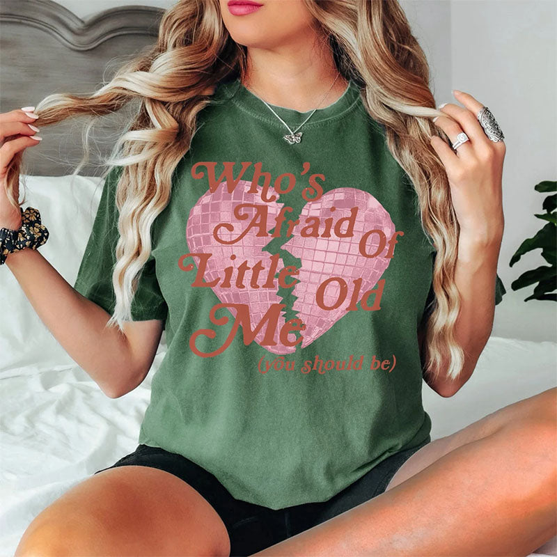 Who's Afraid of Little Old Me You Should Be T-shirt