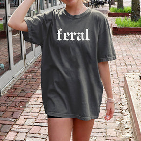 Feral Funny Quote T-shirt