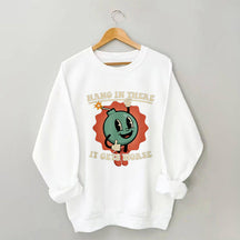 Hang In There It Gets Worse Funny Sweatshirt