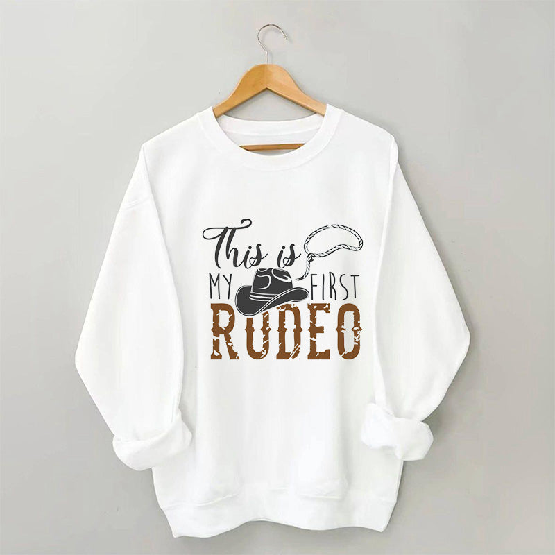 This Is My First Rodeo Cowboy Sweatshirt