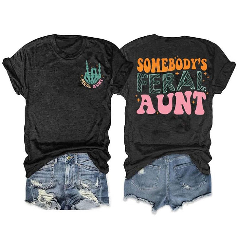 Somebody's Feral Aunt T-shirt