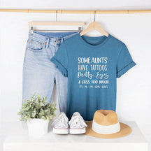 Some Aunts have Tattoos Funny Letter Print T-shirt