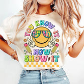 You Know It Now Show It Test Day T-shirt