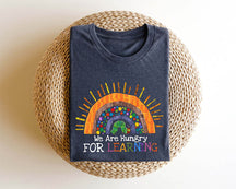 We Are Hungry For Learning T-shirt