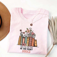 There Is No Such Thing As Too Many Books Reading T-shirt