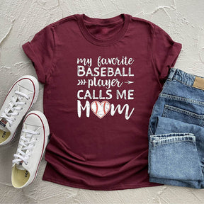 My Favorite Baseball Player Calls Me Mom T-shirt