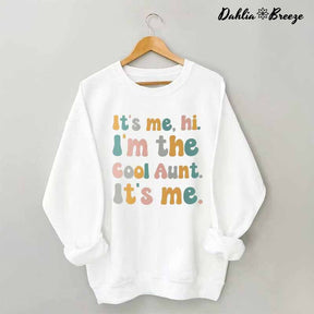 It's Me Hi I'm the Cool Aunt Funny Sweatshirt