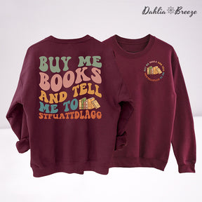 Buy Me Books And Tell Me Sweatshirt