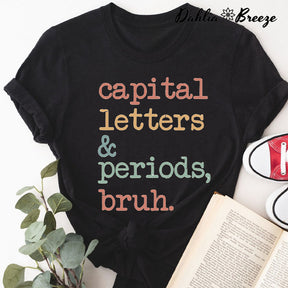 Capital Letters and Periods Bruh T-shirt