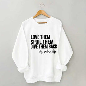 Love Them Spoil Them Give Them Back Sweatshirt