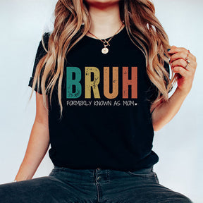 Bruh Formerly Known as Mom Funny Sarcastic T-shirt