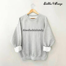 Absofukinlutely Letter Print Sweatshirt