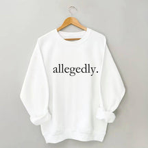 Allegedly Sweatshirt