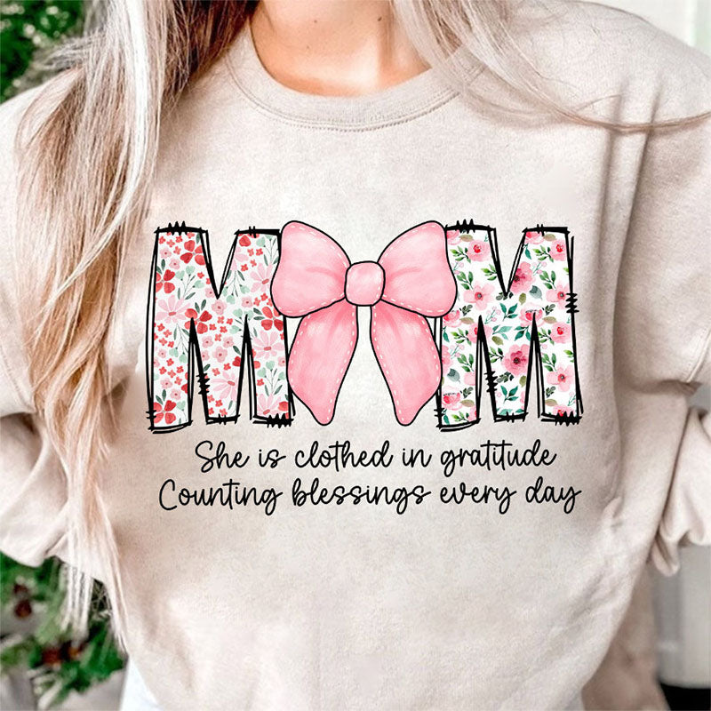 Mom She is Clothed in Gratitude Counting Blessings Every Day Sweatshirt