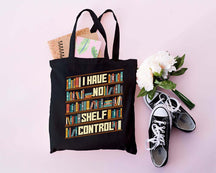 I Have No Shelf Control Tote Bag