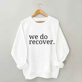 We Do Recover Sweatshirt