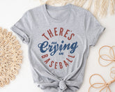 There's No Crying In Baseball T-shirt