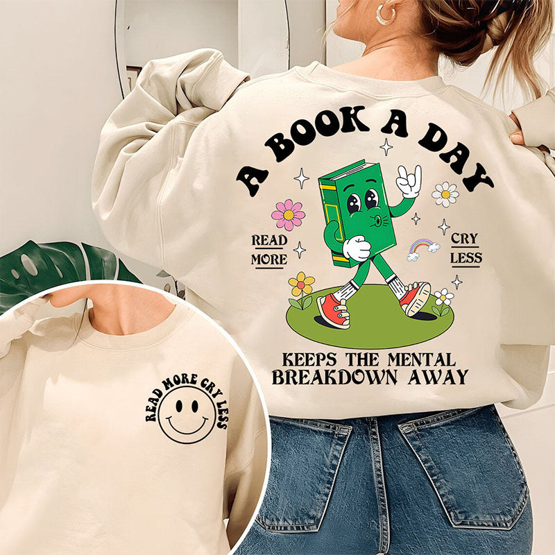 A Book A Day Keep The Mental Breakdown Away Sweatshirt