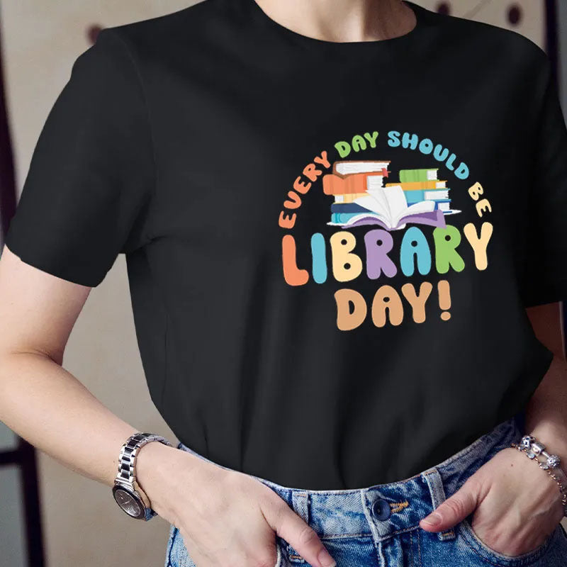 Every Day Should Be Library Day T-shirt