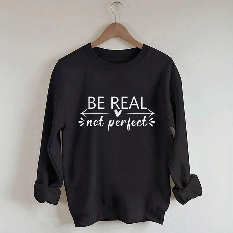 Be Real Not Perfect Letter Print Sweatshirt
