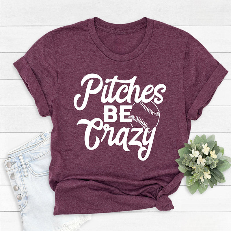 Pitches Be Crazy Funny Baseball T-shirt