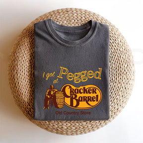 I Got Pegged at Cracker Barrel Old Country Store T-shirt