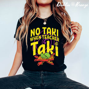 No Taki When Teacher Taki Funny T-shirt